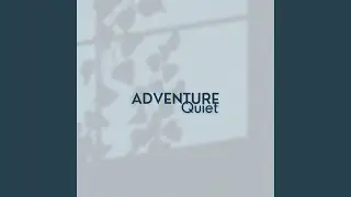 Quiet Adventure