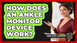 How Does An Ankle Monitor Device Work?