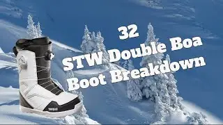 The 32 STW Double Boa Snowboard Boot Breakdown