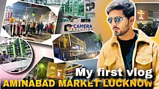 Aminabad Market Lucknow | My First Vlog | Aminabad Camera Market 