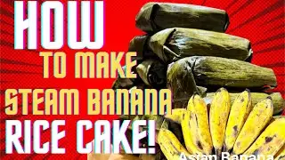 How To Make Delicious Steam  Banana Rice Cake.(Khmer's Style)