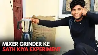 Mixer Grinder Ke Sath Kiya Experiment || Allrounder Experiment