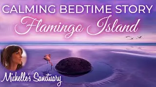 Calming Sleep Story | FLAMINGO ISLAND | Bedtime Story for Grown-Ups (asmr, ocean sounds)