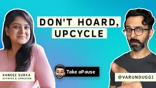 How to Beat the Trend of Hoarding | Kaneez Surka | Varun Duggi