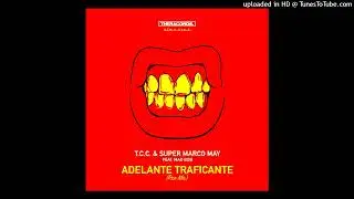 1_T_C_C__amp_Super_Marco_May_feat_Mad_Bob__Adelante_Traficante_Pro_Mix