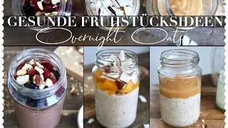 Gesundes Frühstück - 3 leckere Overnight Oats Rezepte