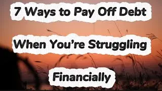 7 Ways to Pay Off Debt When You&rsquo;re Struggling Financially