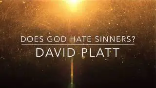 Does God Hate Sinners? - David Platt (Sermon Jam)