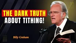 The DARK TRUTH About TITHING That Your CHURCH Never Tells You! - Billy Graham