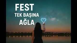 FEST – Tek Başına Ağla (Official Music Video)