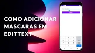Como adicionar mascaras em EditText no Android Studio