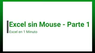 Excel sin Mouse - Parte 1 🤖 | Excel en 1 Minuto 📊
