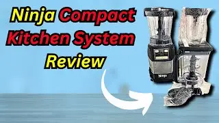 Ninja Compact Kitchen System Review: Kitchen Game-Changer?