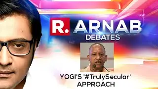 Isn&rsquo;t It Truly Secular When Yogi Upholds The Law Regardless Of Religion? | Arnab Debates