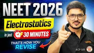 Electrostatics In Just 30 Minutes! That's How You Revise! | NEET 2026 | ACP Sir