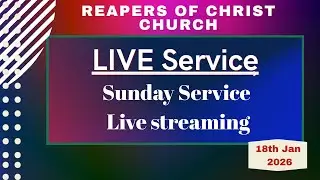 Reapers Of Christ Church Sunday Service | 18th Jan 2026 | LIVE