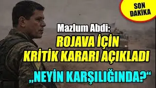 Mazlum Abdi Rojava için kritik kararı duyurdu, DSG'den tarihi adım, peki neyin karşılığında?