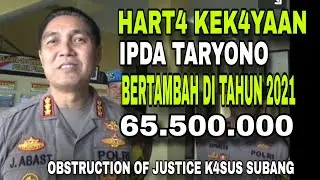 HART4 KEKAYA4N IPDA TARYONO TERS4NGKA OOJ K4SUS SUBANG BERTAMBAH 65.500.000 PADA TAHUN 2021