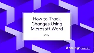 Docusign CLM: How to Track Changes Using Microsoft Word