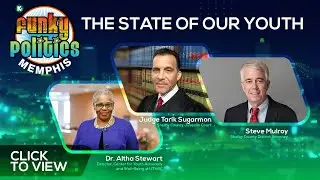 The State of Our Youth | Funky Politics Memphis | Political Podcast