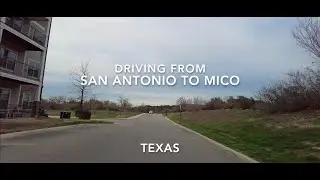 Driving from San Antonio to Mico TX