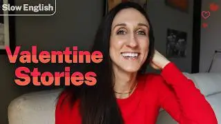 Slow English Story Time 💕 My Valentine&rsquo;s Day Stories (A2+)