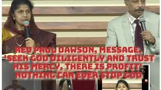 Rev Paul Dawson, Seek God diligently and trust His mercy, there is profit' Nothing can ever stop God