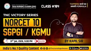 TNC VICTORY Series # 104 Norcet, SGPGI || By TNC Kapil Sir || Quality Content Guarantee! #tncnursing