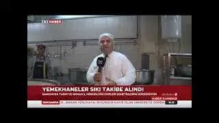 15 10 24 TRT Oğuz K&ouml;m&uuml;rc&uuml; yemekhane denetim