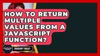 How To Return Multiple Values From A JavaScript Function? - JavaScript Toolkit