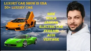 Luxury Car Show in America| Jaguar | Ferrari | Tesla| Electric car| BMW | Audi| Honda |Vlog 35|