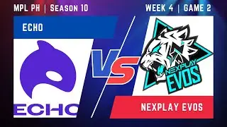 Game 2: ECHO VS NEXPLAY EVOS | MPL-PH Season 10 Week 4