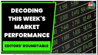 Editors' Decode This Week's Market Performance; Dealing Room Chatter & More | Editors' Roundtable