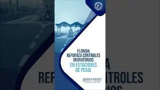 Florida refuerza controles migratorios en estaciones de peaje #inmigraci&oacute;n #jesusreyeslaw