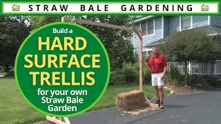 Build a HARD SURFACE TRELLIS for your own Straw Bale Garden