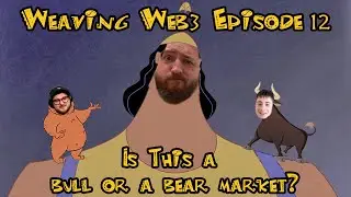 Weaving Web3 Episode #12 - Is This a Bull or a Bear Market?
