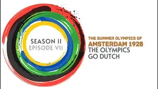 The Summer Olympics of Amsterdam 1928: The Olympics Go Dutch