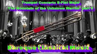 Baroque Trumpet Concerto E-Flat Major - The Mountain of the Unknown Warrior  part 5 #baroquemusic