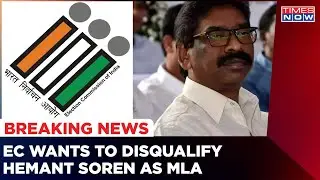 Election Commission of India Wants Hemant Soren To Be Disqualified As MLA | Latest English News