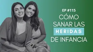 Cómo sanar las heridas de infancia | Psicóloga Tamara Antelo