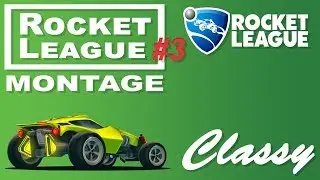 Chill Rocket League Montage | CLASSY | Life is But a Dream