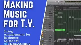 In the Mix - Making Music for T.V #3: String Arrangements for Beginners