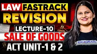 CA Foundation Law Fast Track Revision | Sale of Goods Act Unit 1 and 2 | L10 By CA CS Swati Agrwal