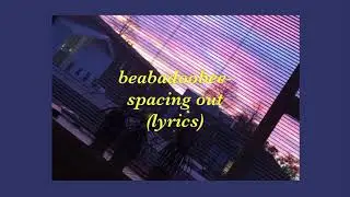beabadoobee- spacing out (lyrics)