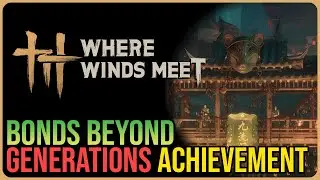Bonds Beyond Generations Achievement &ndash; Where Winds Meet