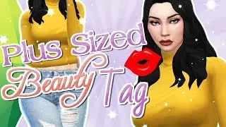 The Sims 4: Create A Sim | Plus Sized Beauty Tag ♡