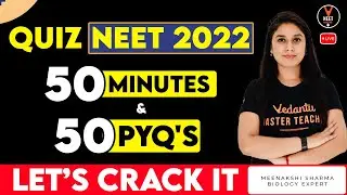 50 Minutes and 50 PYQs  | NEET 2022 | NEET Biology | Meenakshi Ma'am