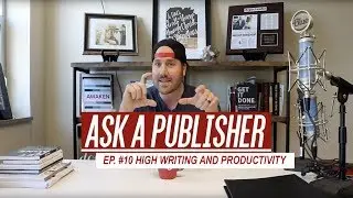 High Writing Output, High Productivity for Writers | Ep. #10 Ask A Publisher