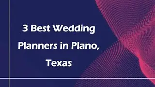 3 Best Wedding Planners in Plano, Texas | Event Coordinators