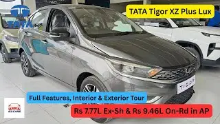Tata 2025 TIGOR XZ Plus LUX | Features, Interior + Exterior Tour | Rs 7.77L Ex & Rs 9.46L On-Rd AP